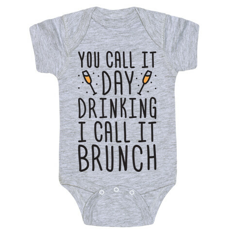 You Call It Day Drinking I Call It Brunch Baby One-Piece
