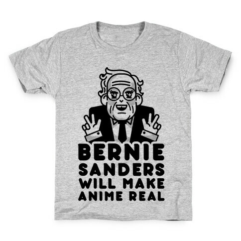 Bernie Sanders Will Make Anime Real Kids T-Shirt