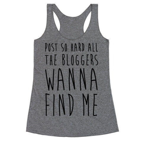 Post So Hard All The Bloggers Wanna Find Me Racerback Tank Top