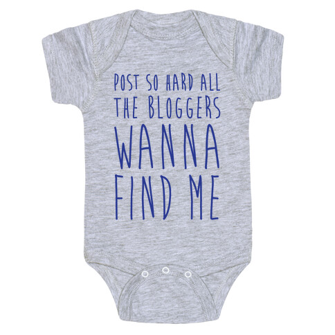 Post So Hard All The Bloggers Wanna Find Me Baby One-Piece