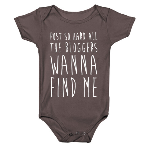 Post So Hard All The Bloggers Wanna Find Me Baby One-Piece