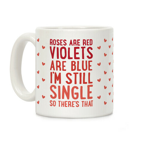 Roses Are Red, Violets Are Blue, I'm Still Single So There's That Coffee Mug