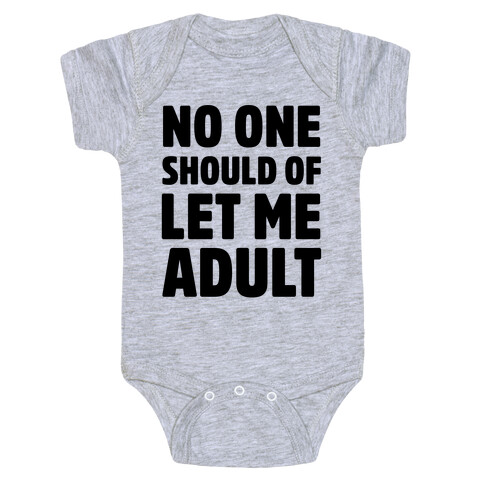 No One Should Let Me Adult Baby One-Piece