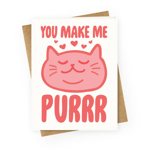 You Make Me Purrr Greeting Card