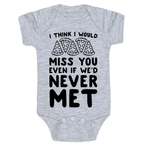 I Think I Would Miss You Even If We'd Never Met Baby One-Piece