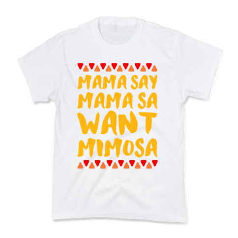 Mama Se Mama Sa Want Mimosa Kids T-Shirt