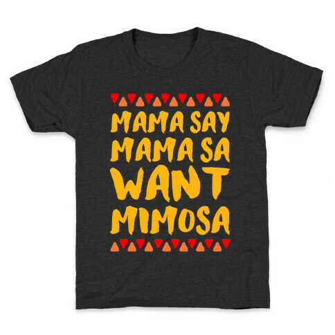 Mama Se Mama Sa Want Mimosa Kids T-Shirt