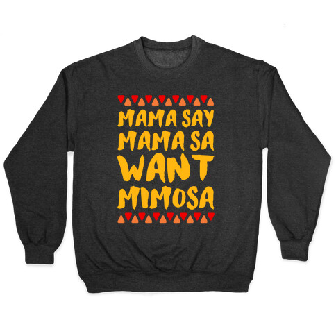 Mama Se Mama Sa Want Mimosa Pullover