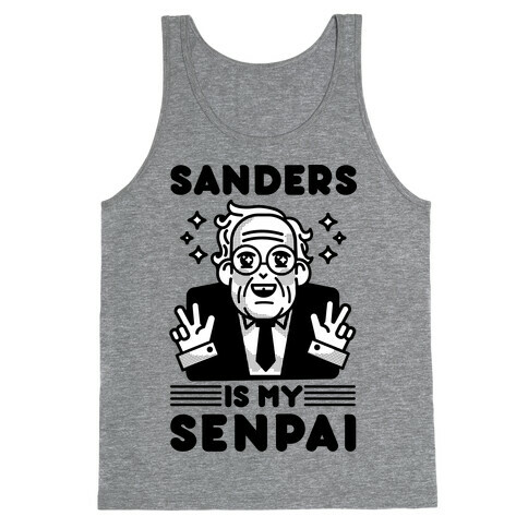 Bernie Sanders Is My Senpai Tank Top