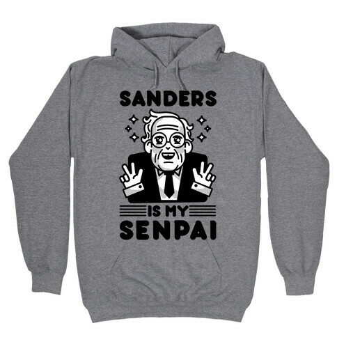 Bernie Sanders Is My Senpai Hooded Sweatshirt