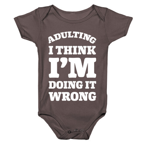 Adulting I Think I'm Doing It Wrong Baby One-Piece