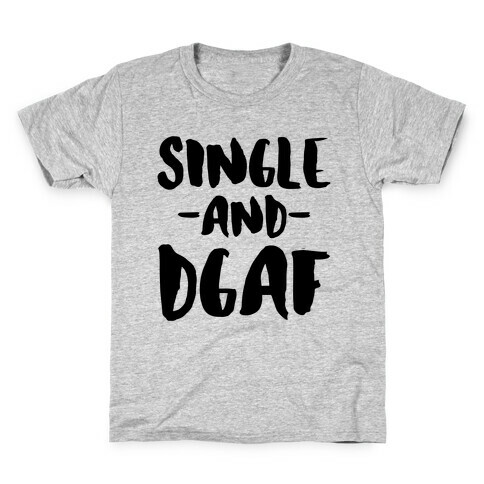 Single and DGAF Kids T-Shirt