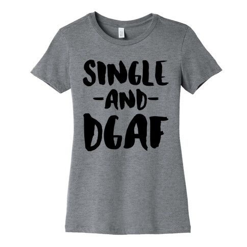 Single and DGAF Womens T-Shirt