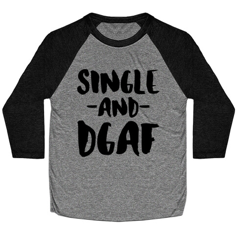 Single and DGAF Baseball Tee