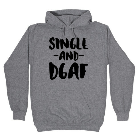 Single and DGAF Hooded Sweatshirt