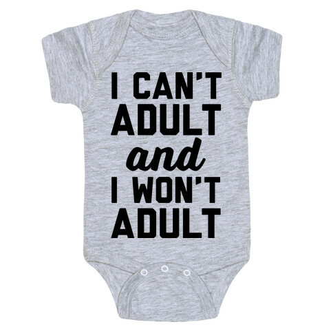 I Can't Adult And I Won't Adult Baby One-Piece