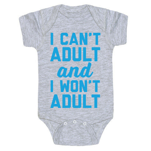 I Can't Adult And I Won't Adult Baby One-Piece