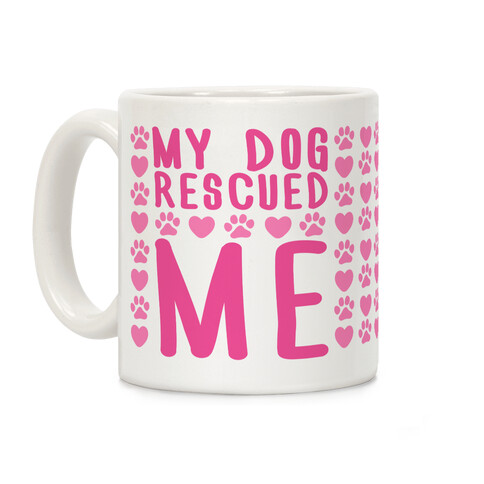 My Dog Rescued Me Coffee Mug