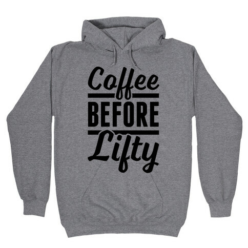 Coffee Before Lifty Hooded Sweatshirt
