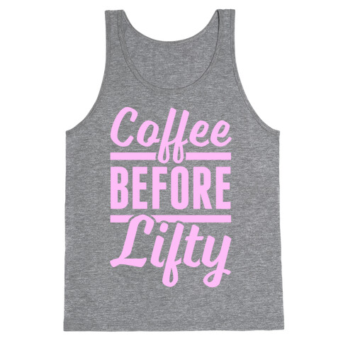 Coffee Before Lifty Tank Top