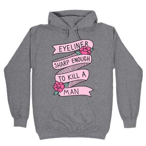 Eyeliner Sharp Enough To Kill A Man Hooded Sweatshirt