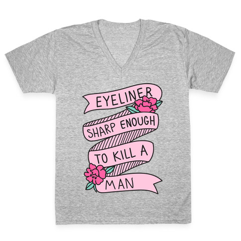 Eyeliner Sharp Enough To Kill A Man V-Neck Tee Shirt