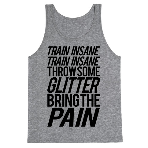 Train Insane Train Insane Throw Some Glitter Bring The Pain Tank Top