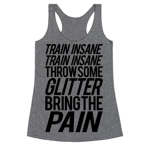 Train Insane Train Insane Throw Some Glitter Bring The Pain Racerback Tank Top