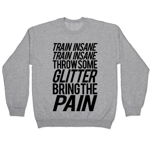 Train Insane Train Insane Throw Some Glitter Bring The Pain Pullover