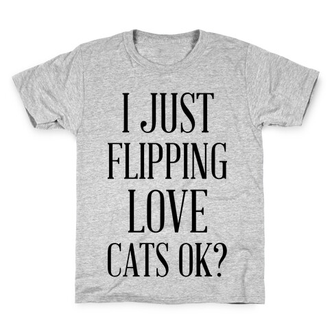 I Just Flipping Love Cats Ok Kids T-Shirt