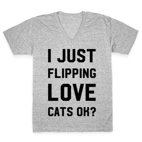 I Just Flipping Love Cats Ok V-Neck Tee Shirt