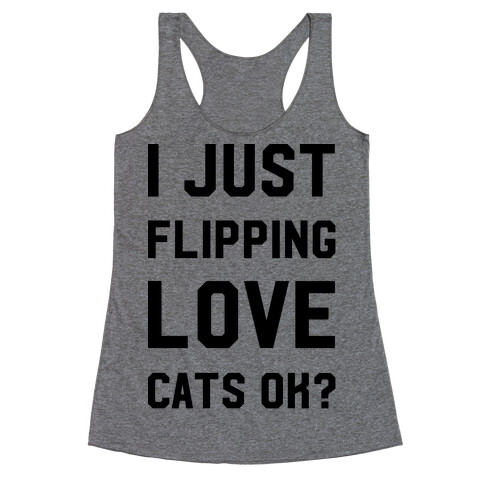 I Just Flipping Love Cats Ok Racerback Tank Top