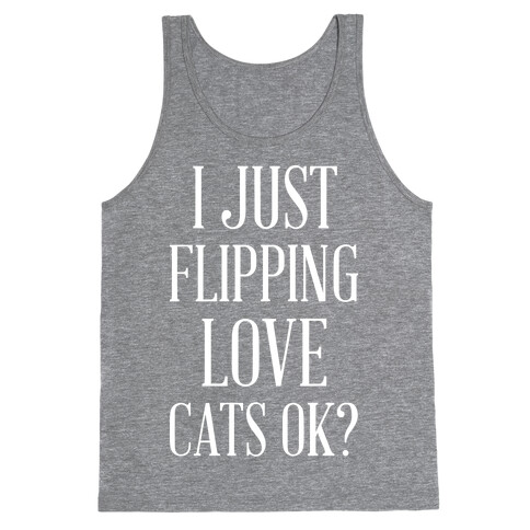 I Just Flipping Love Cats Ok Tank Top