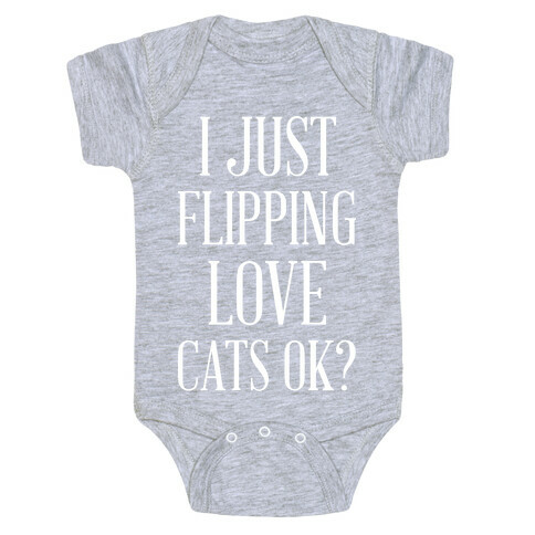 I Just Flipping Love Cats Ok Baby One-Piece