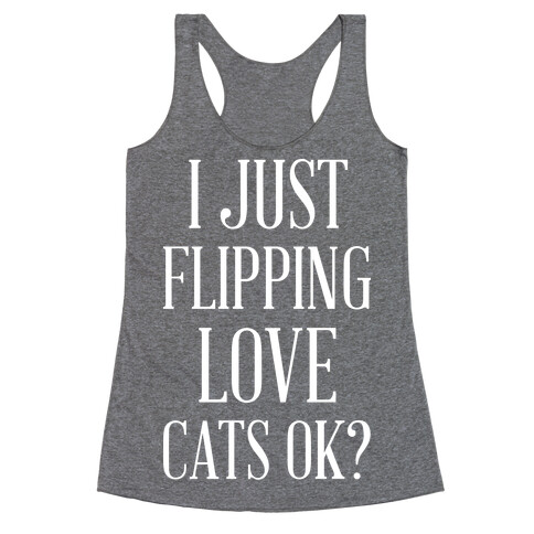 I Just Flipping Love Cats Ok Racerback Tank Top