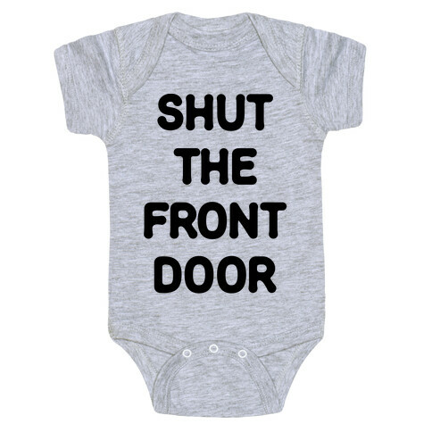 Shut The Front Door Baby One-Piece