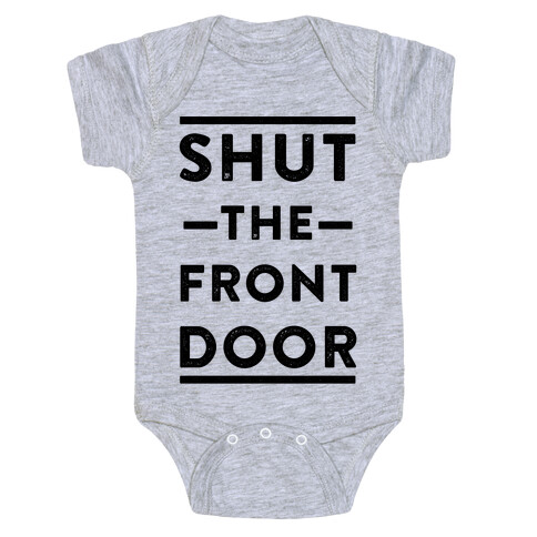 Shut The Front Door Baby One-Piece