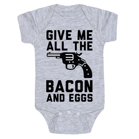 Give Me All The Bacon And Eggs Baby One-Piece
