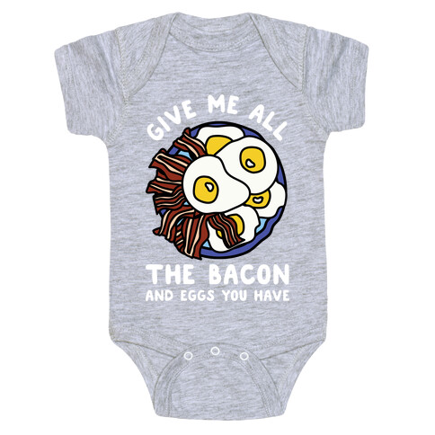 Give Me All The Bacon And Eggs You Have Baby One-Piece