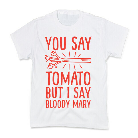 You Say Tomato, But I Say Bloody Mary Kids T-Shirt