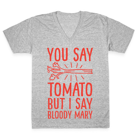 You Say Tomato, But I Say Bloody Mary V-Neck Tee Shirt