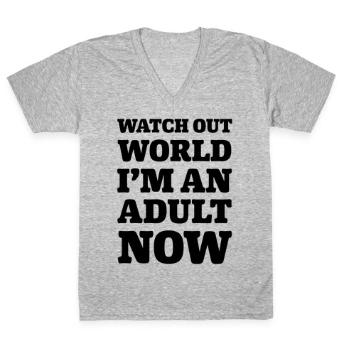 Watch Out World I'm An Adult Now V-Neck Tee Shirt