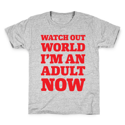 Watch Out World I'm An Adult Now Kids T-Shirt