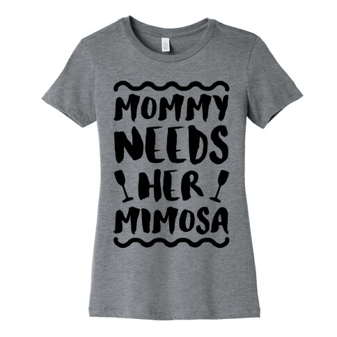 Mommy Needs Her Mimosa Womens T-Shirt