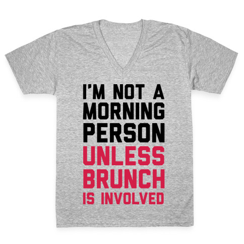I'm Not A Morning Person Unless Brunch Is Involved V-Neck Tee Shirt