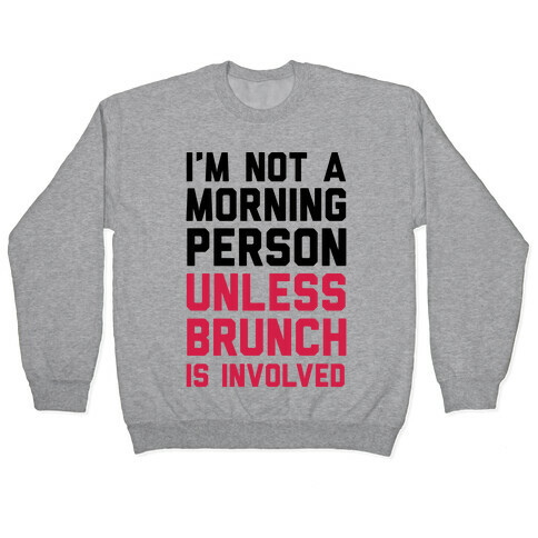 I'm Not A Morning Person Unless Brunch Is Involved Pullover