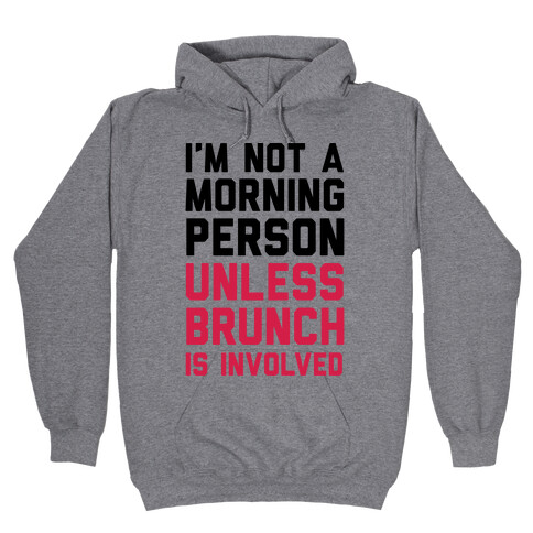 I'm Not A Morning Person Unless Brunch Is Involved Hooded Sweatshirt