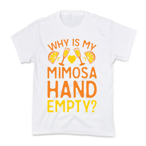 Why Is My Mimosa Hand Empty Kids T-Shirt