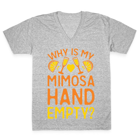 Why Is My Mimosa Hand Empty V-Neck Tee Shirt