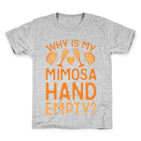 Why Is My Mimosa Hand Empty Kids T-Shirt